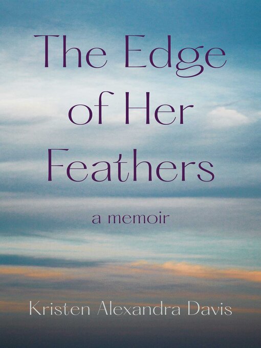 Title details for The Edge of Her Feathers by Kristen Alexandra Davis - Available